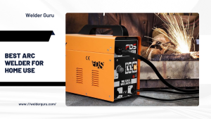 Best Arc Welder For Home Use